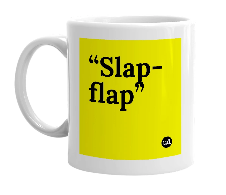 White mug with '“Slap-flap”' in bold black letters