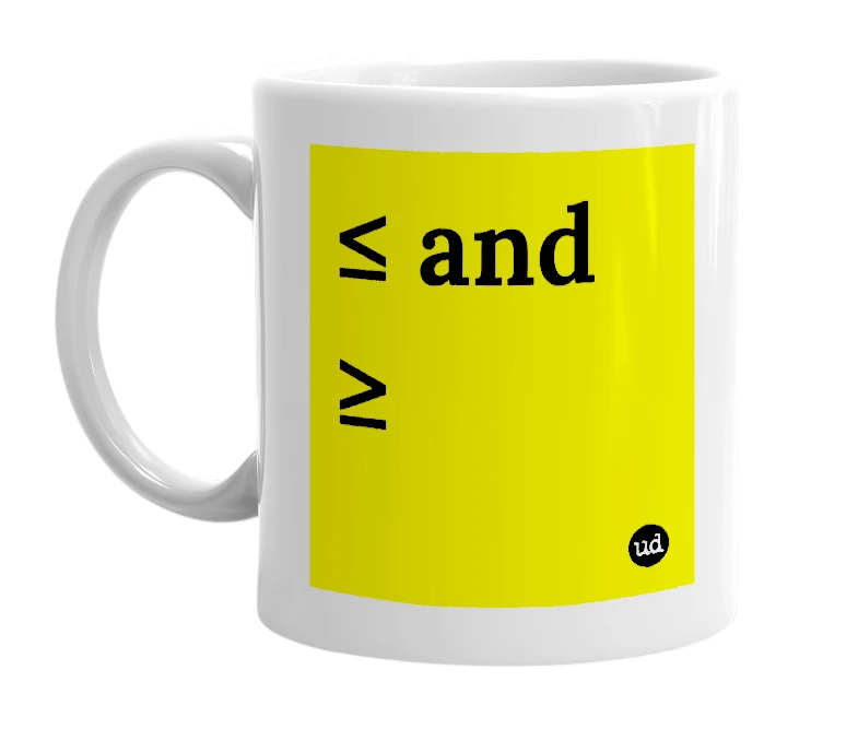White mug with '≤ and ≥' in bold black letters
