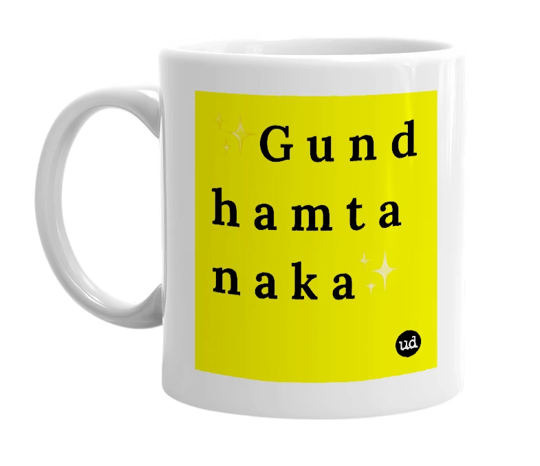 White mug with '✨G u n d h a m t a n a k a✨' in bold black letters