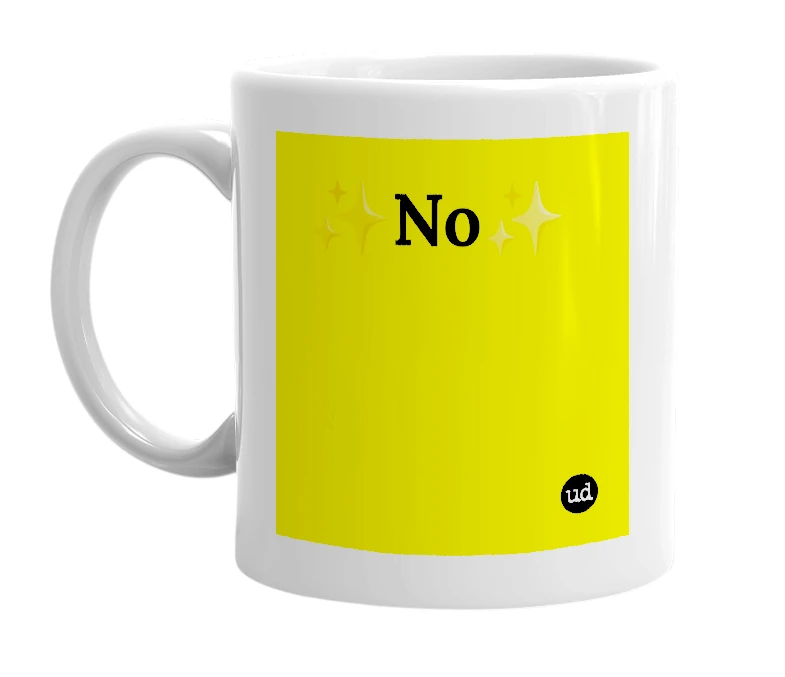 White mug with '✨No✨' in bold black letters