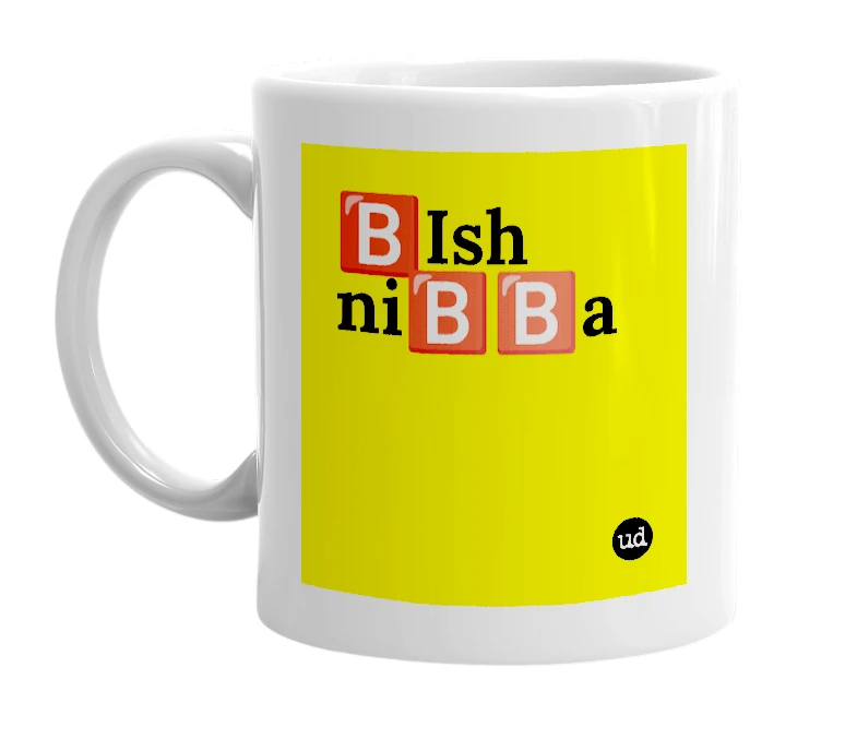 White mug with '🅱️Ish ni🅱️🅱️a' in bold black letters