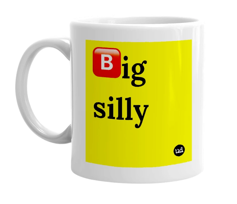 White mug with '🅱️ig silly' in bold black letters