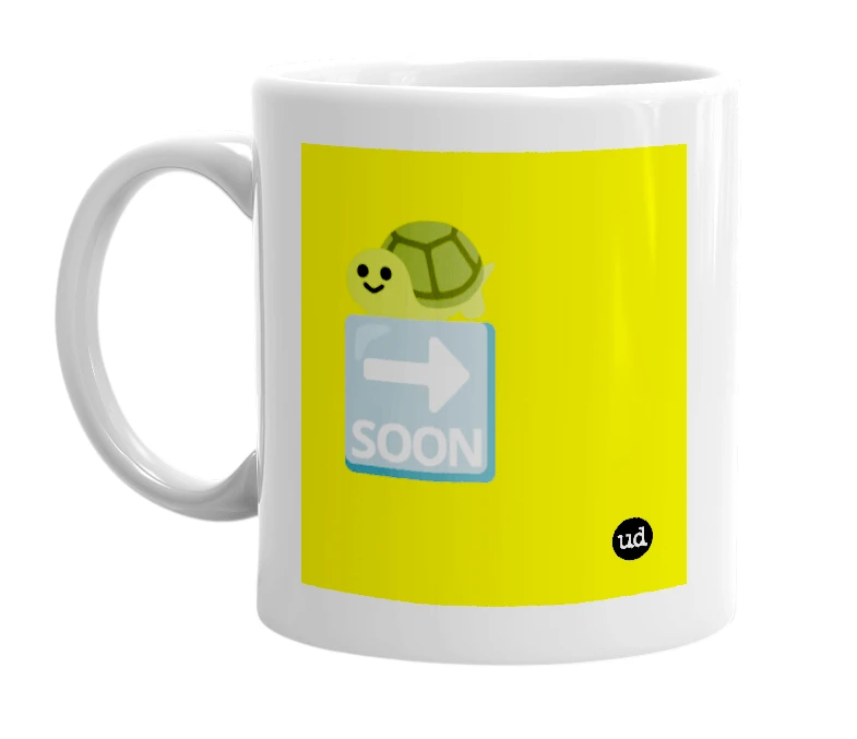 White mug with '🐢🔜' in bold black letters