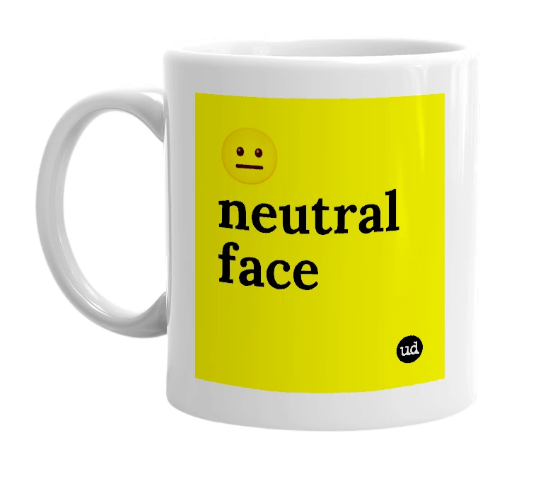 White mug with '😐 neutral face' in bold black letters