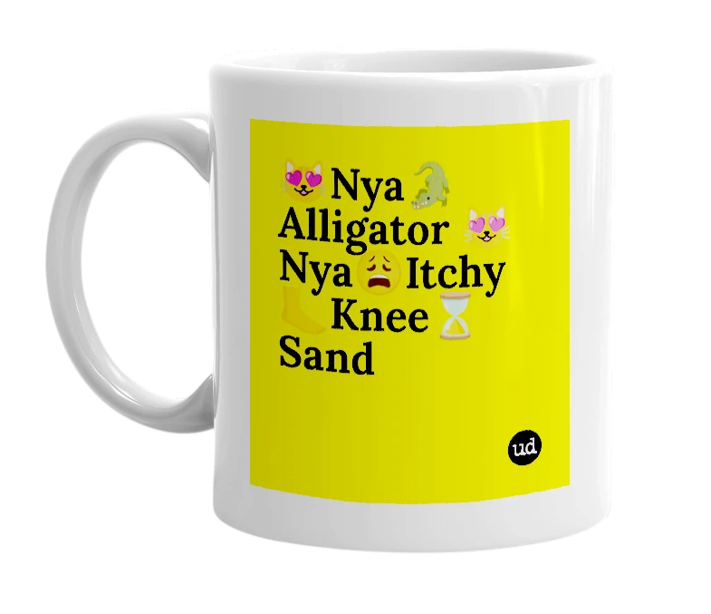 White mug with '😻Nya🐊Alligator 😻Nya😩Itchy🦶Knee⌛Sand' in bold black letters