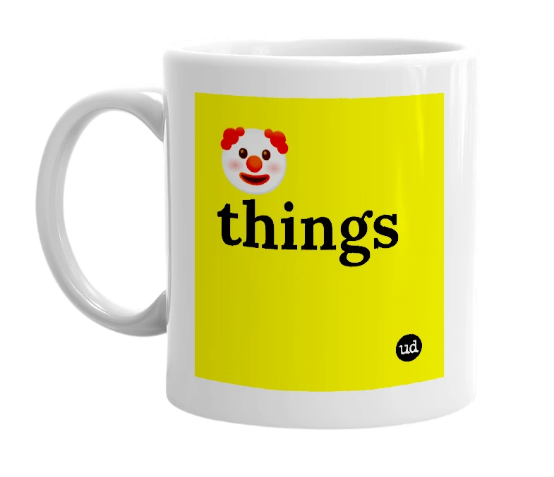 White mug with '🤡 things' in bold black letters