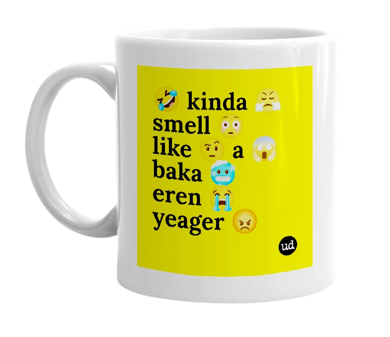 White mug with '🤣 kinda 😤 smell 😳 like 🤨 a 😱 baka 🥶 eren 😭 yeager 😡' in bold black letters