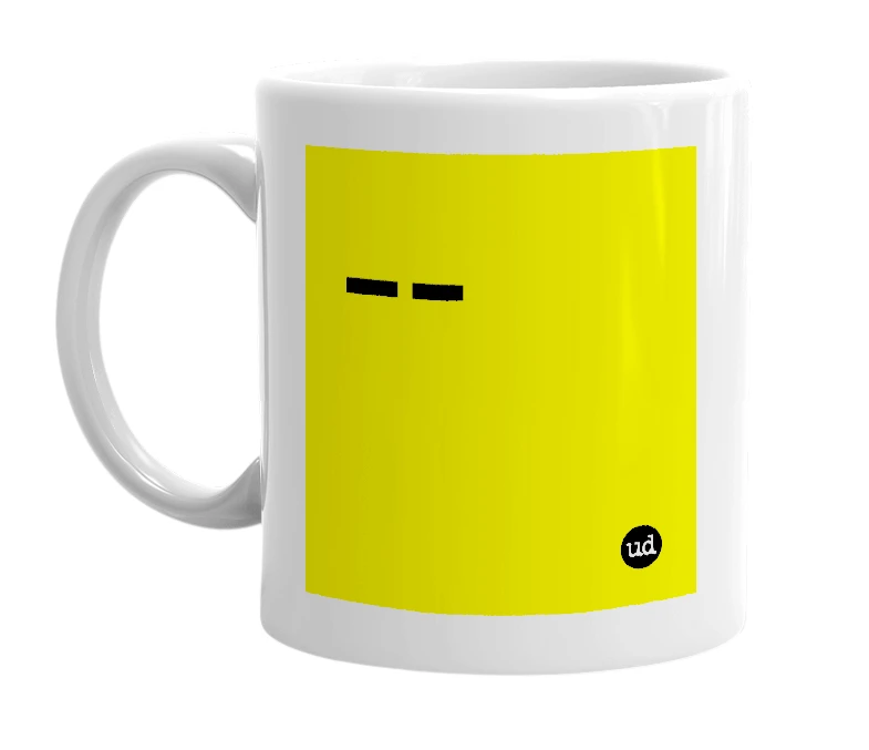 White mug with '--' in bold black letters