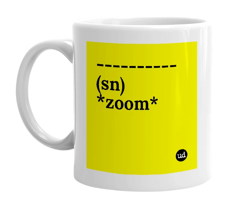 White mug with '----------(sn) *zoom*' in bold black letters