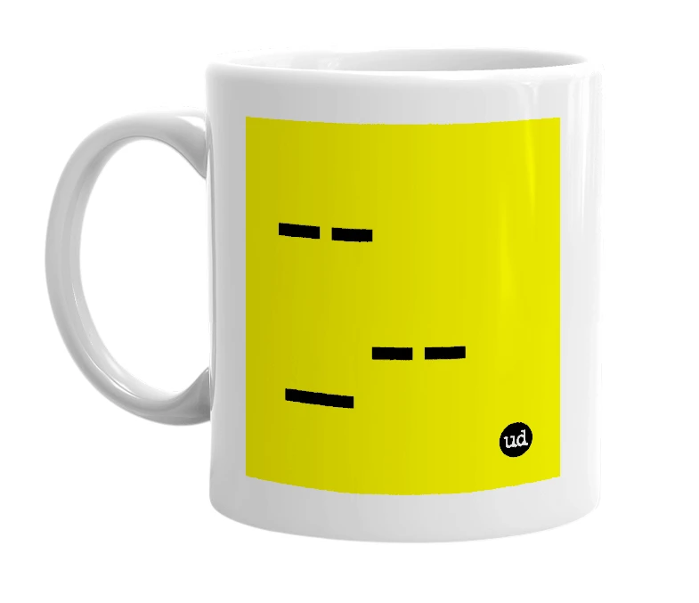 White mug with '--_--' in bold black letters