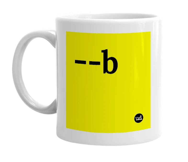 White mug with '--b' in bold black letters