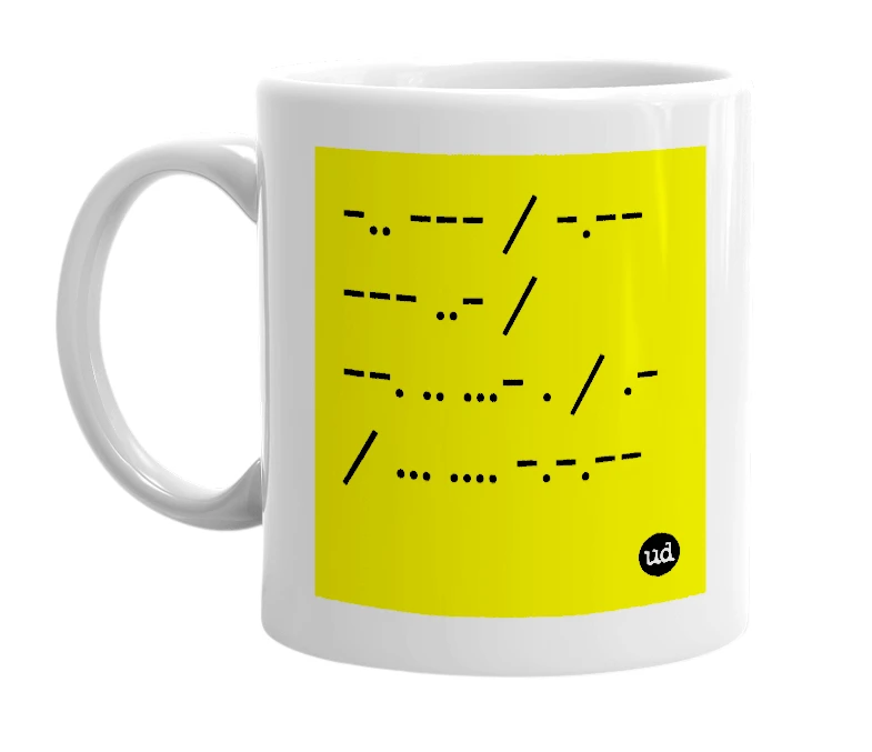White mug with '-.. --- / -.-- --- ..- / --. .. ...- . / .- / ... .... -.-.--' in bold black letters