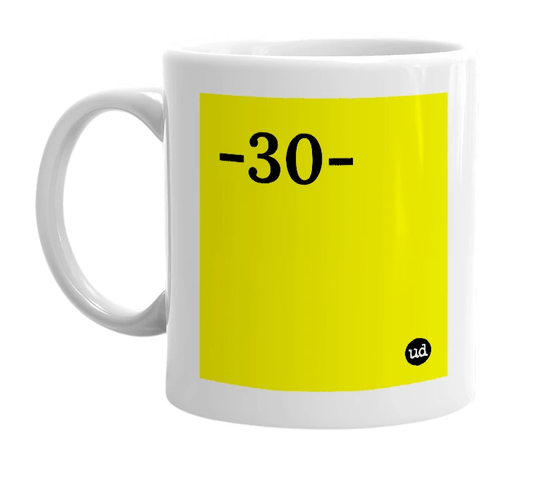 White mug with '-30-' in bold black letters