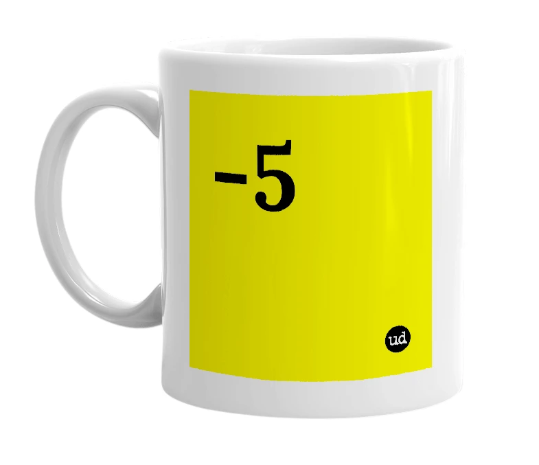 White mug with '-5' in bold black letters