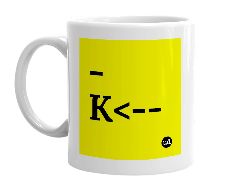 White mug with '-K<--' in bold black letters