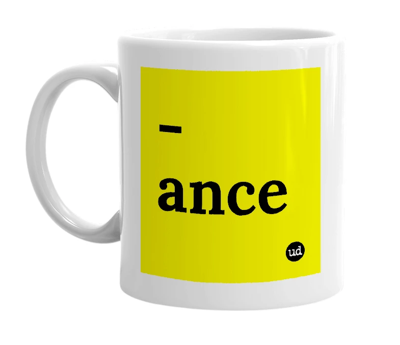 White mug with '-ance' in bold black letters