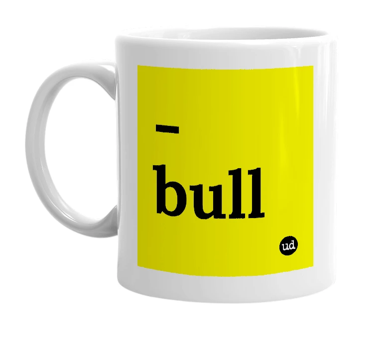 White mug with '-bull' in bold black letters