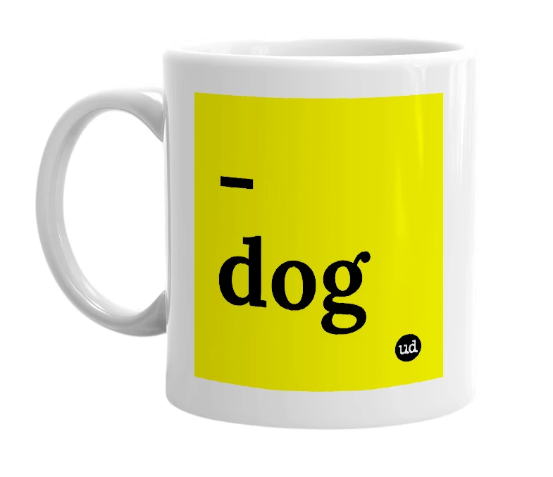 White mug with '-dog' in bold black letters