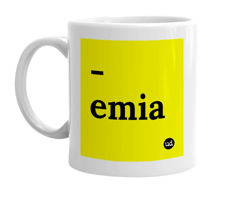 White mug with '-emia' in bold black letters