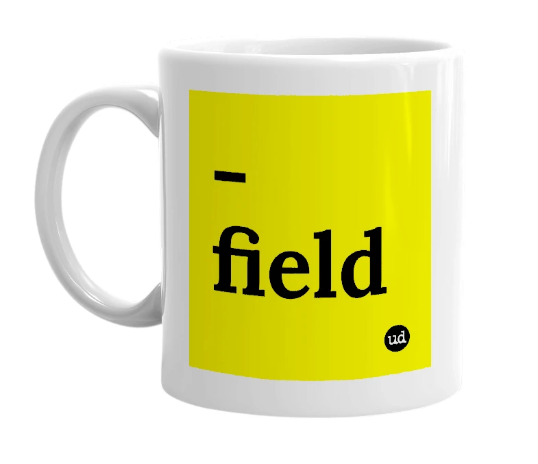 White mug with '-field' in bold black letters