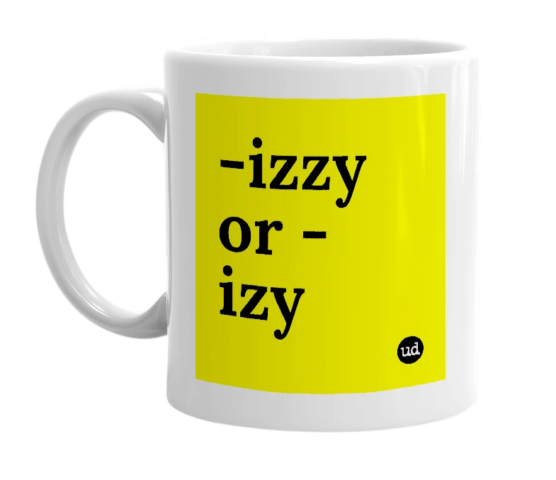 White mug with '-izzy or -izy' in bold black letters