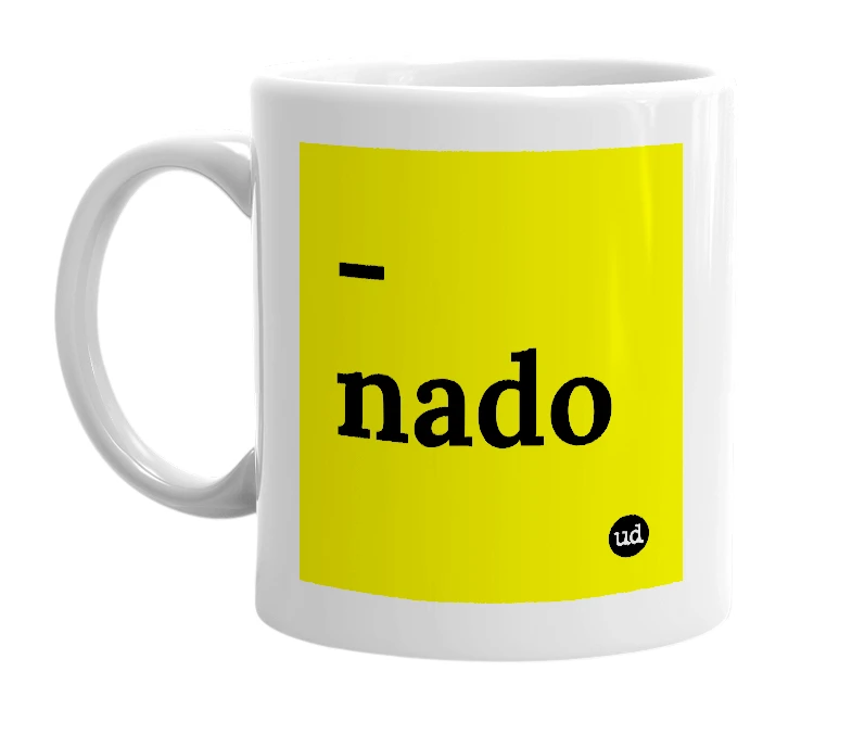 White mug with '-nado' in bold black letters