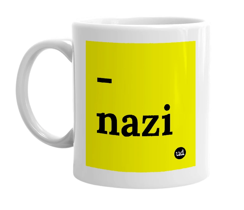 White mug with '-nazi' in bold black letters