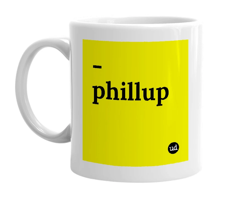 White mug with '-phillup' in bold black letters