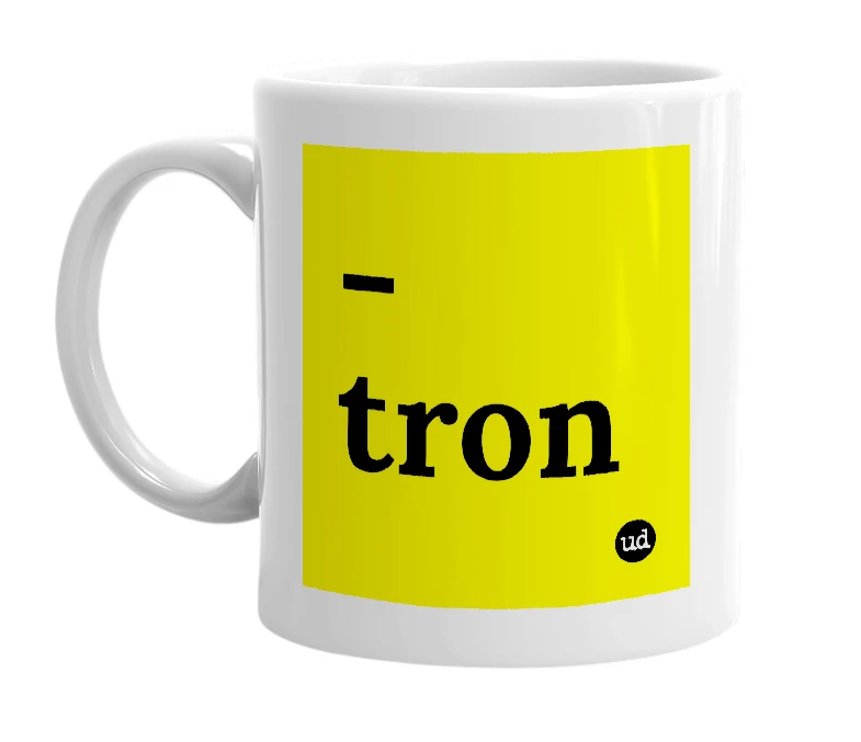 White mug with '-tron' in bold black letters