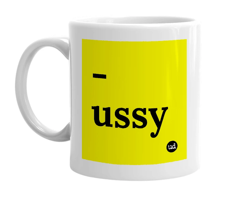 White mug with '-ussy' in bold black letters