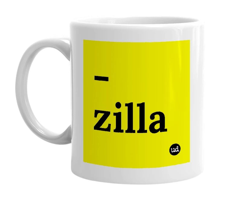 White mug with '-zilla' in bold black letters