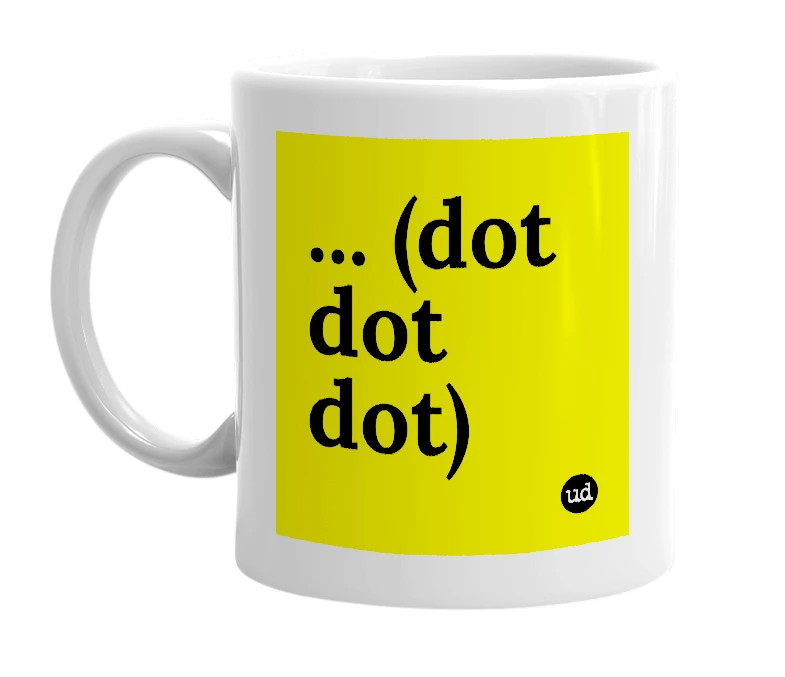 White mug with '... (dot dot dot)' in bold black letters