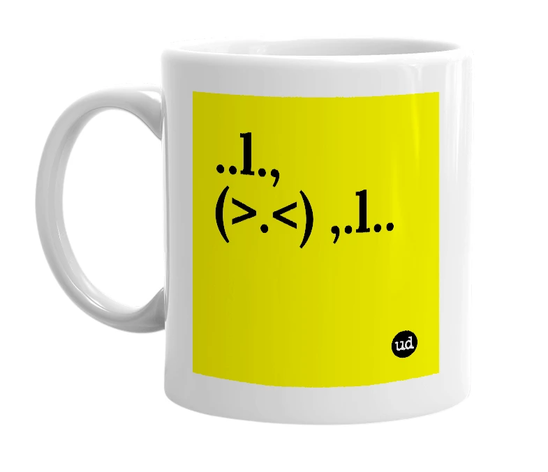 White mug with '..l., (>.<) ,.l..' in bold black letters