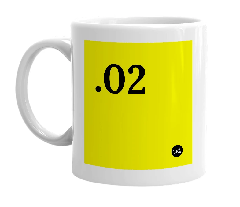 White mug with '.02' in bold black letters