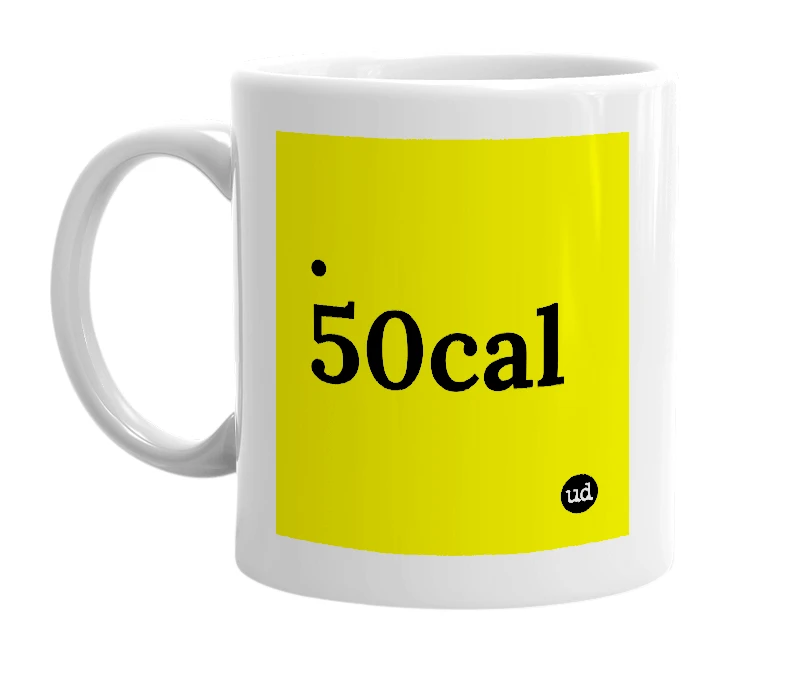 White mug with '.50cal' in bold black letters