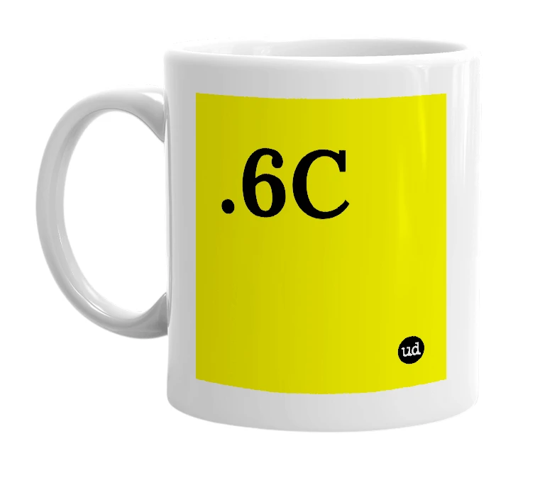 White mug with '.6C' in bold black letters