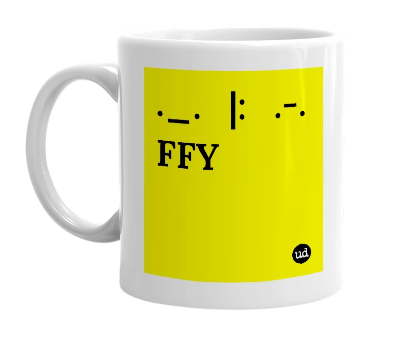 White mug with '._.   |:   .-.   FFY' in bold black letters