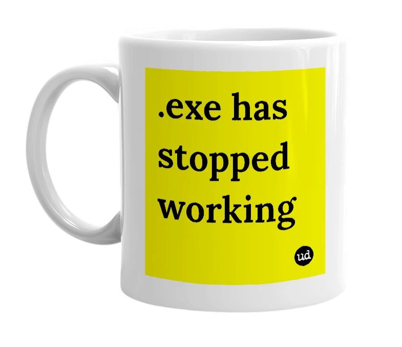 White mug with '.exe has stopped working' in bold black letters