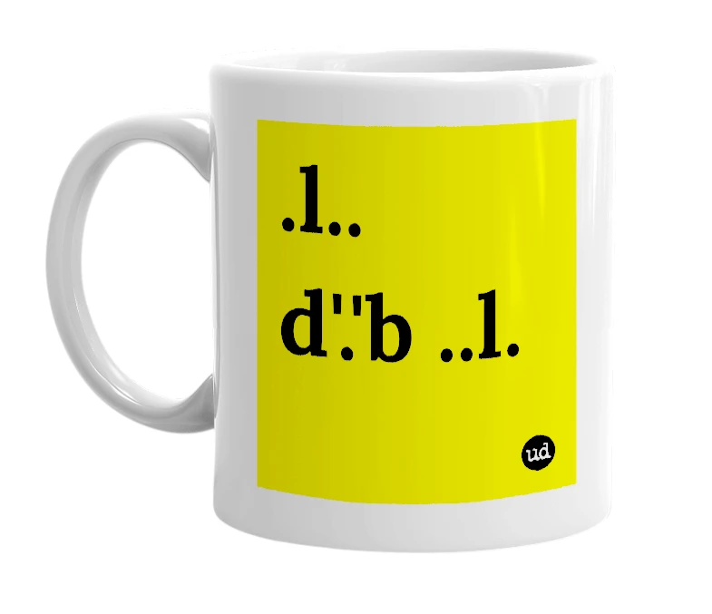 White mug with '.l.. d'.'b ..l.' in bold black letters