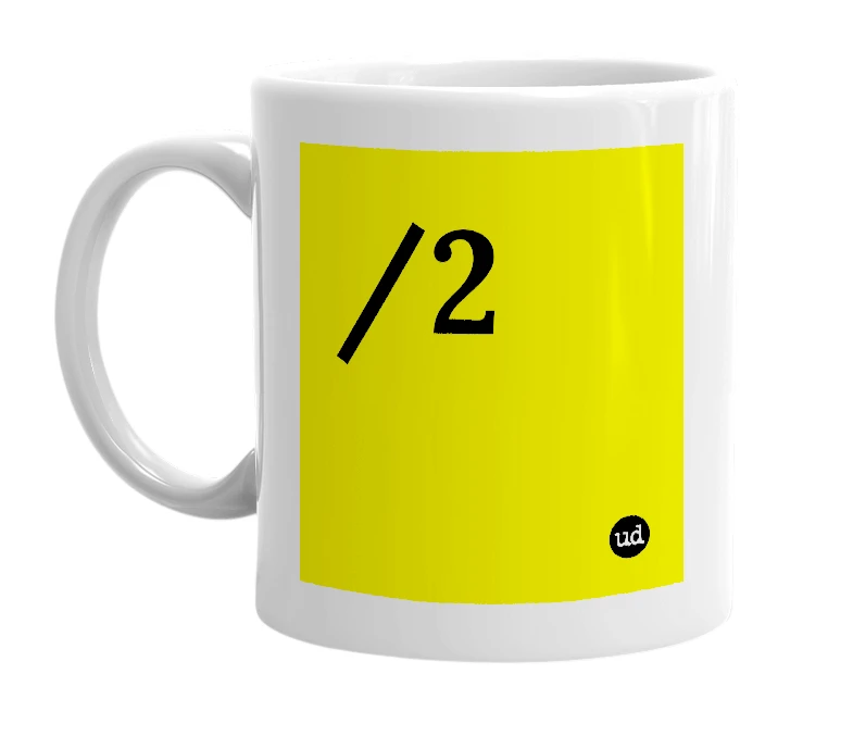 White mug with '/2' in bold black letters