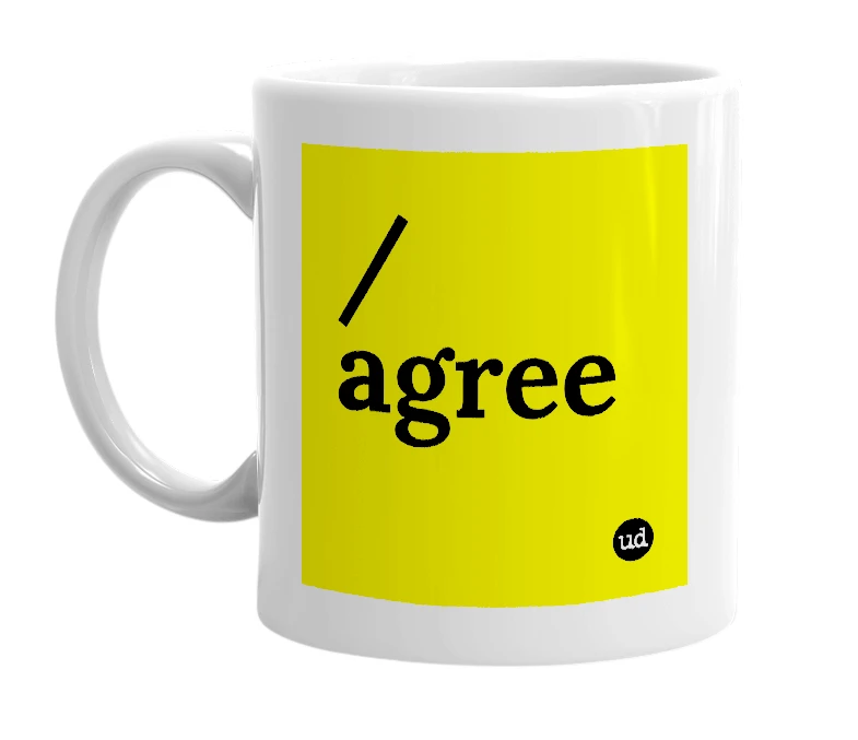 White mug with '/agree' in bold black letters