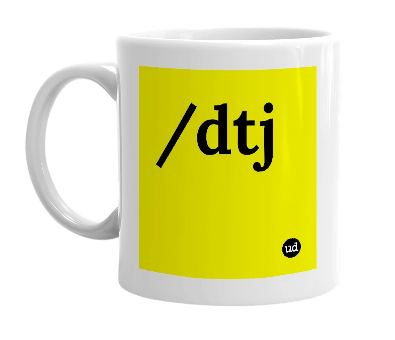 White mug with '/dtj' in bold black letters