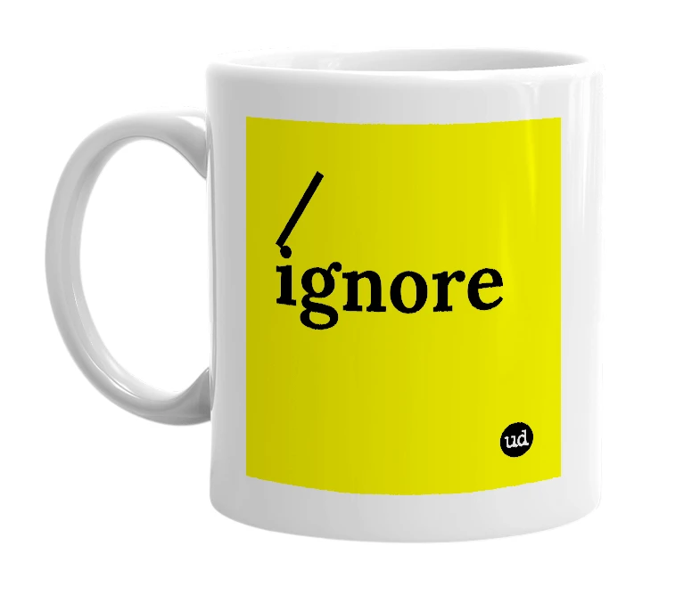 White mug with '/ignore' in bold black letters