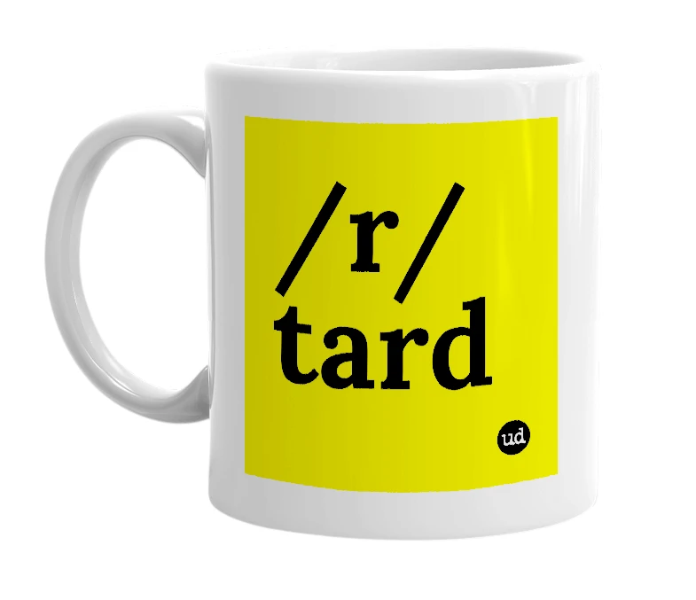 White mug with '/r/tard' in bold black letters