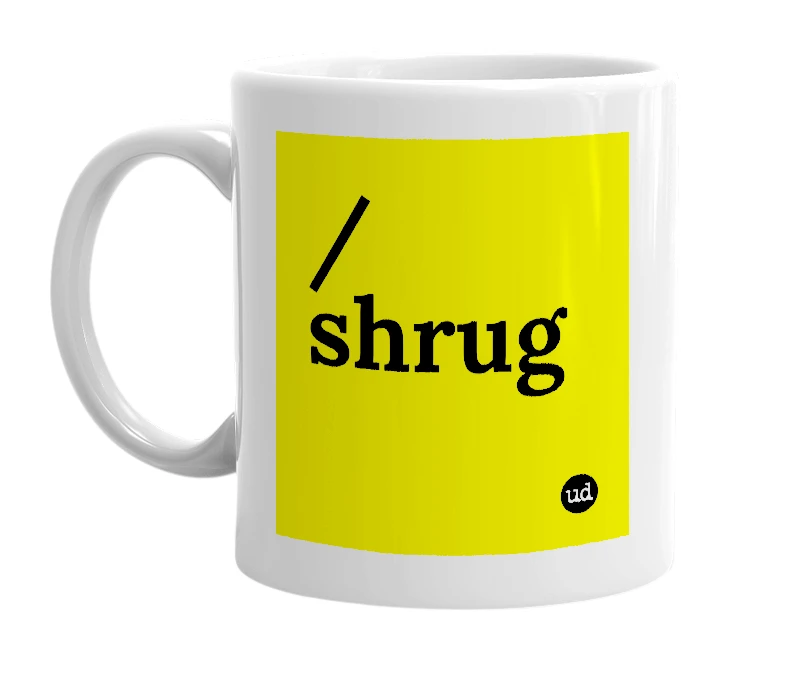 White mug with '/shrug' in bold black letters