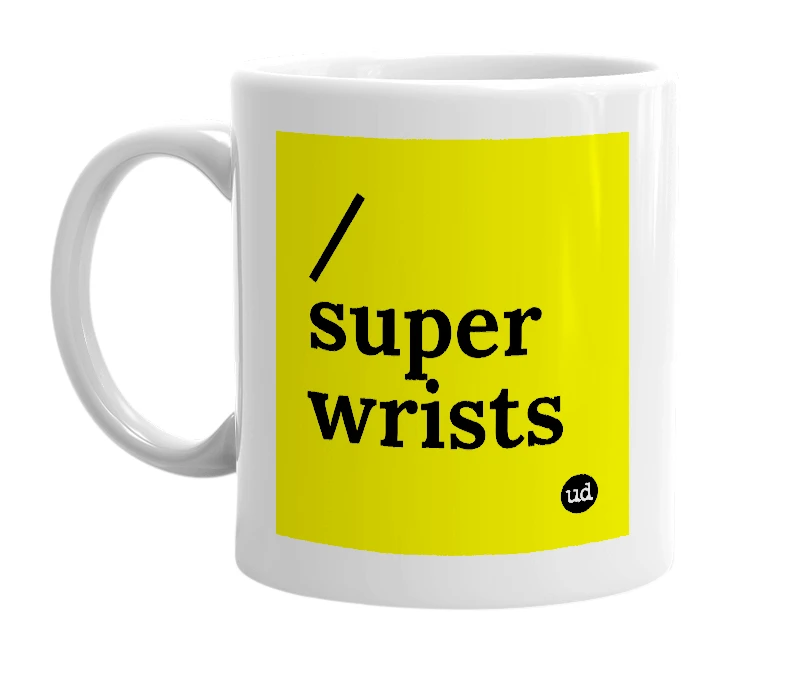 White mug with '/super wrists' in bold black letters