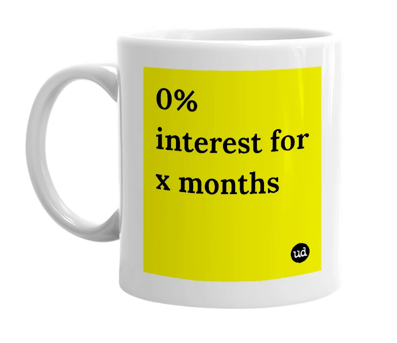 White mug with '0% interest for x months' in bold black letters