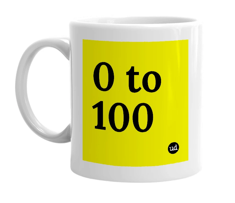 White mug with '0 to 100' in bold black letters