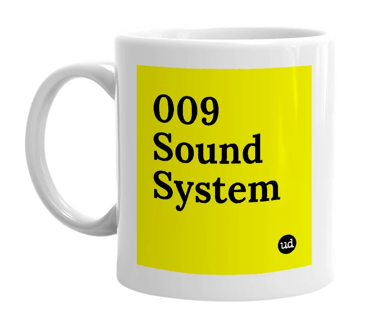 White mug with '009 Sound System' in bold black letters