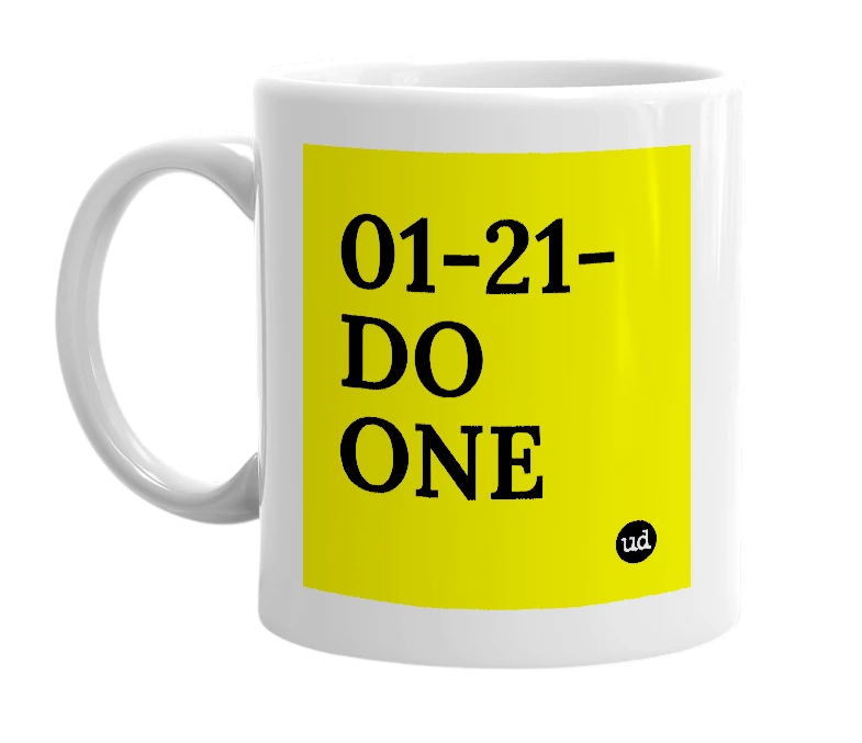 White mug with '01-21-DO ONE' in bold black letters